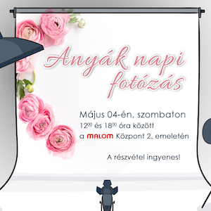Malom Központ - A legszebb ajándék Anyák Napjára - Anyák Napi Fotózás Malom Központ, Kecskemét